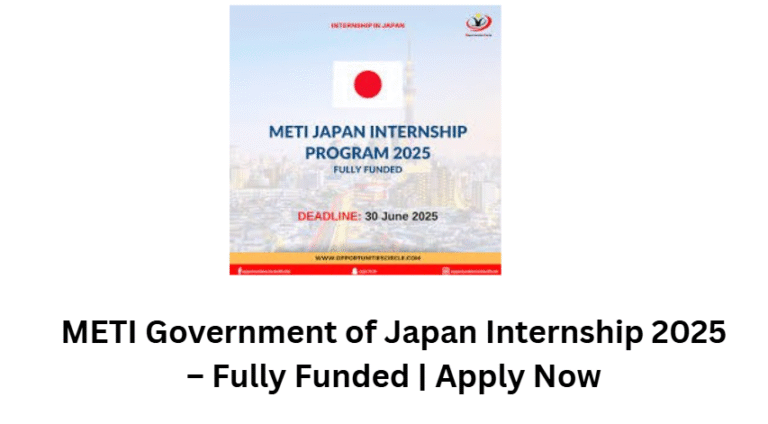 METI Government of Japan Internship 2025 – Fully Funded | Apply Now